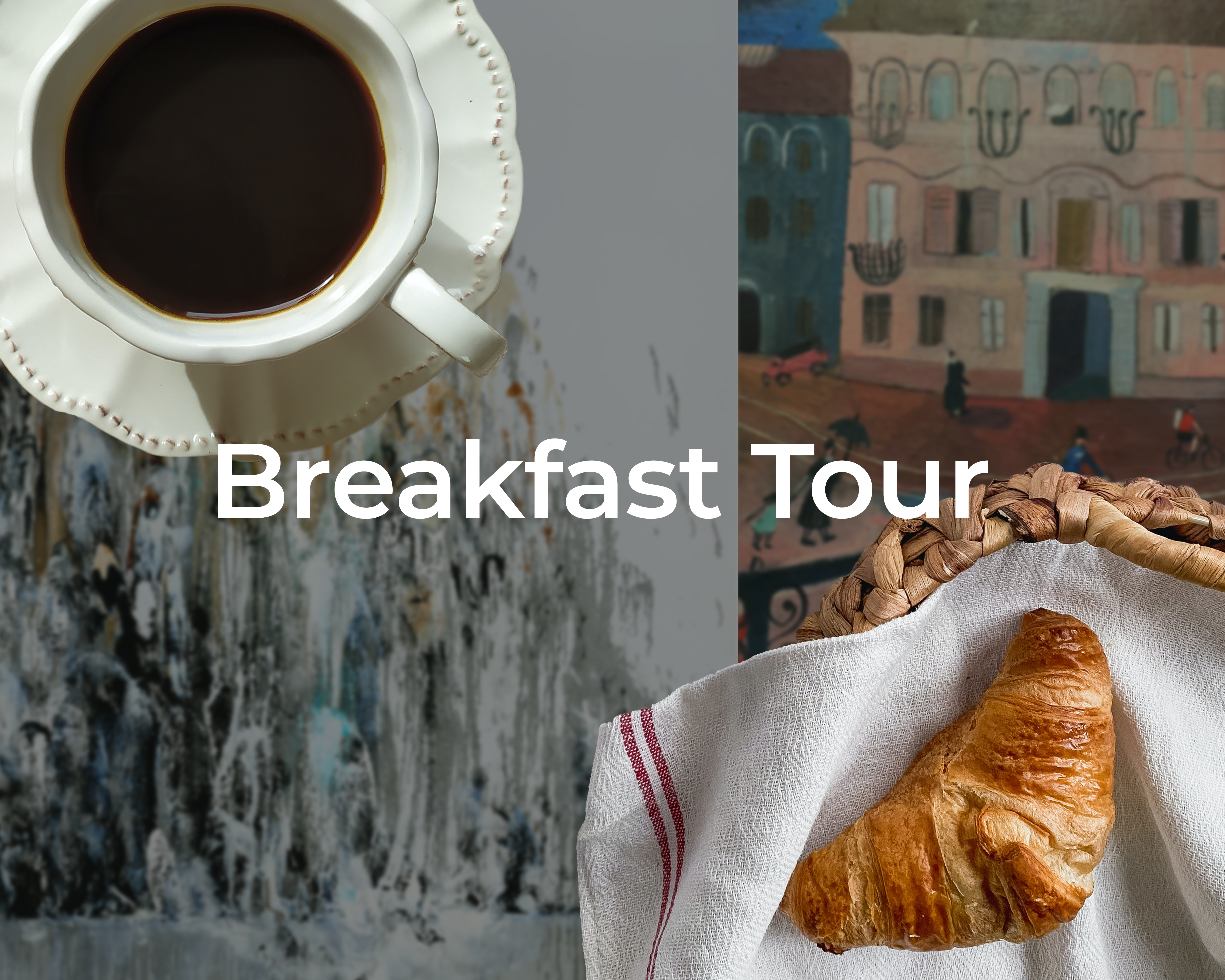An image of a croissant in a basket with a cup of coffee to the left of it. There are two details of artwork in the background. To the left is 'Wall of Water I' by Maggi Hambling and to the right is, 'Street Sceen' by Suzanne Cooper. There is overlayed text which reads: Breakfast Tour.