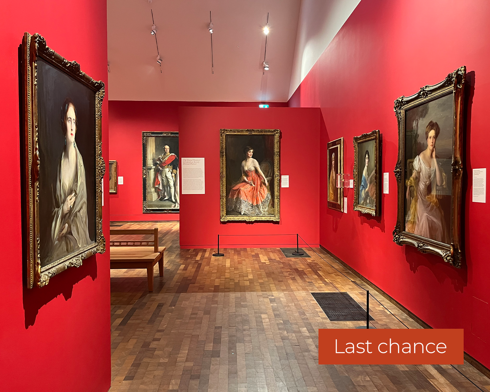An image of the Philip de László: Master of Elegance exhibition in the Timothy & Mary Clode Gallery at Gainsborough's House. There is an overlayed banner in the bottom right corner which reads: Last chance.