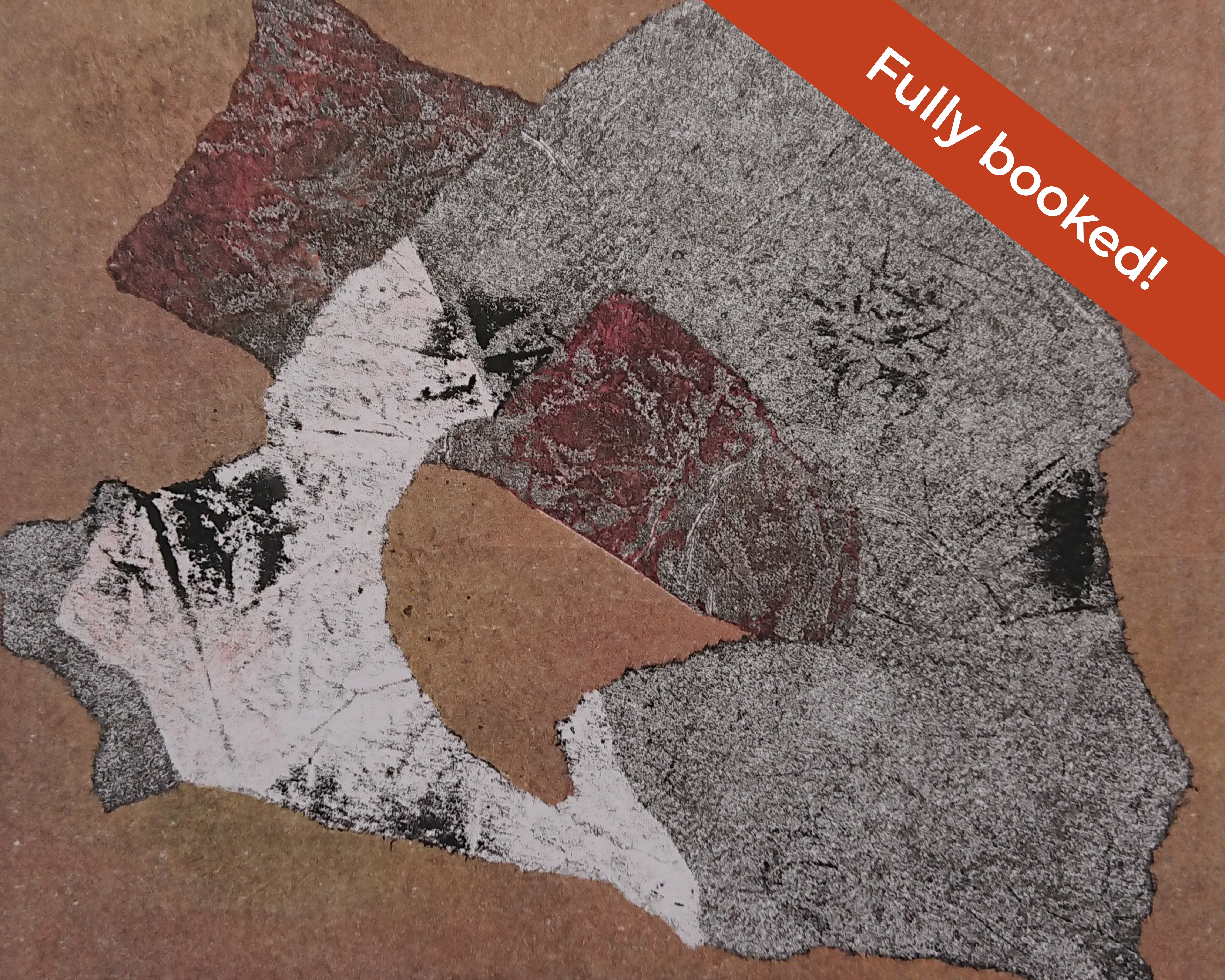 An image of a printed collage using the monotype technique. There is a red banner over the top right corner which reads: Fully booked!