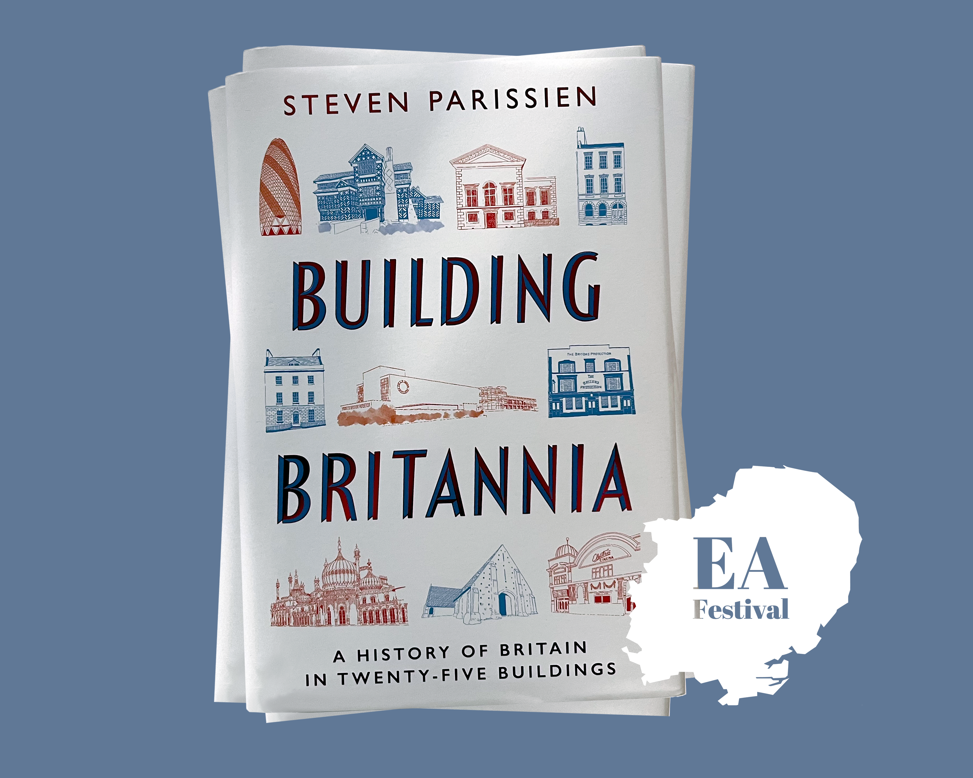 An image of the cover of Dr Steven Parissien's book Building Britannia:A History of Britain in Twenty-Five Buildings, with EA Festival logo overlayed.