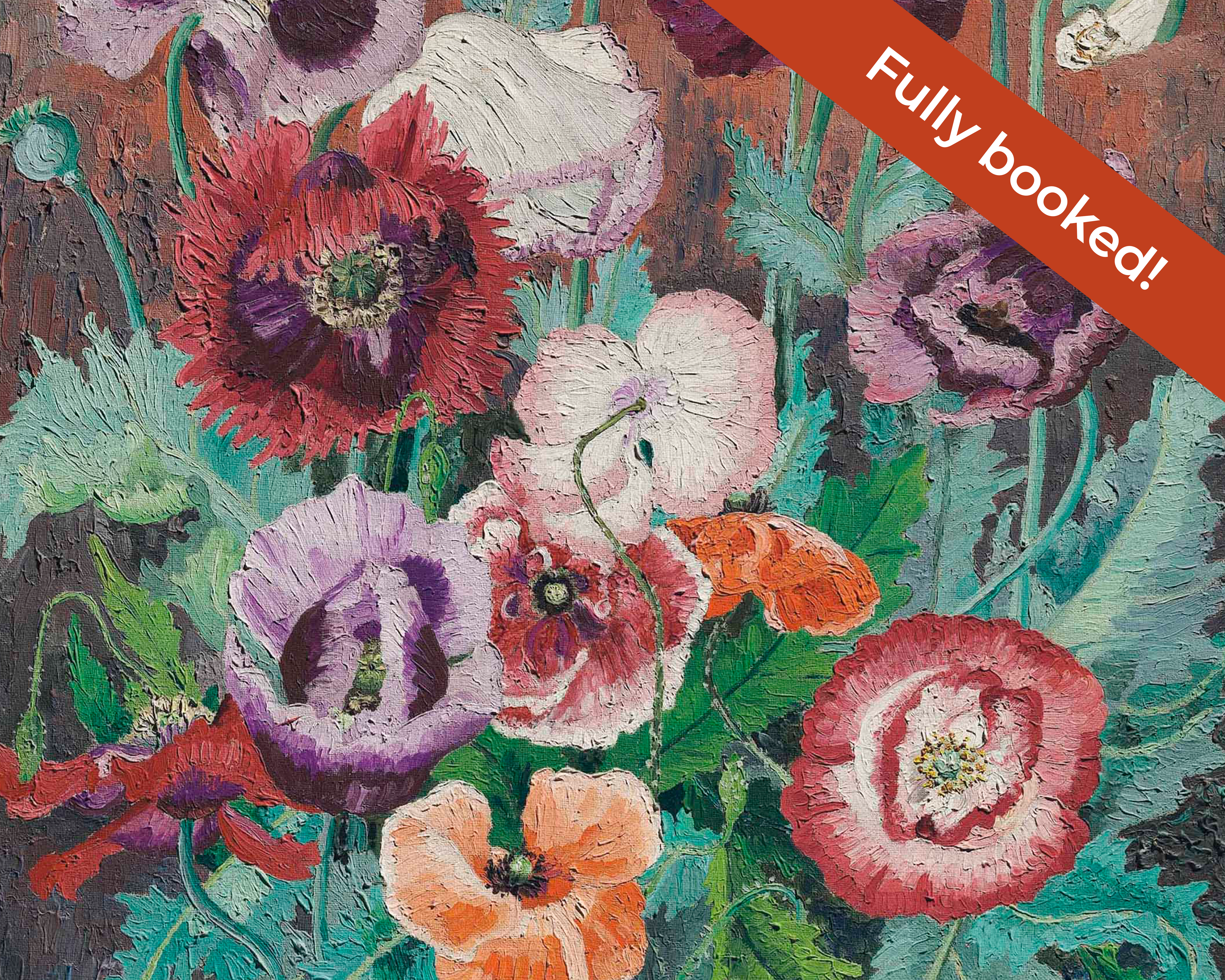 An image of the painting, Poppies by Cedric Morris. Overlayed in the top right corner is a red banner which reads: Fully booked!