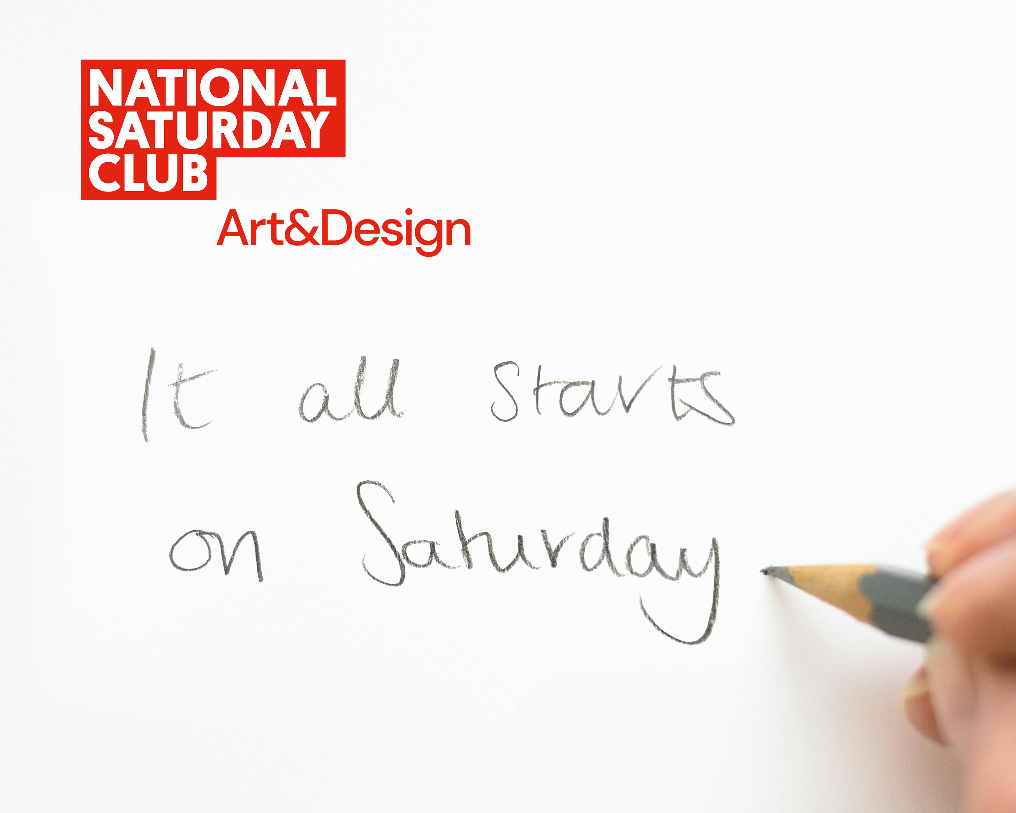 An image of a pencil on paper writing; It all starts on Saturday. The National Saturday Club logo is overlayed in the top left corner.